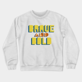 Brave and Bold Crewneck Sweatshirt